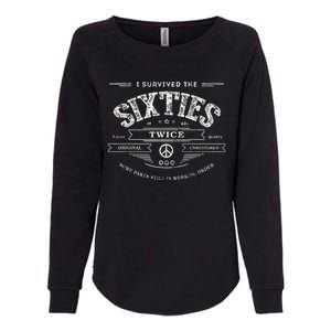 I Survived The Sixties Twice Built In 60s 70th 60th Birthday Womens California Wash Sweatshirt