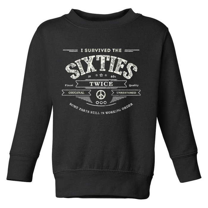 I Survived The Sixties Twice Built In 60s 70th 60th Birthday Toddler Sweatshirt