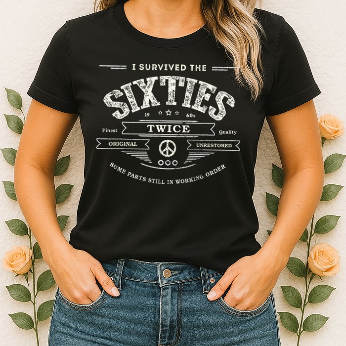 I Survived The Sixties Twice Built In 60s 70th 60th Birthday Womens T-Shirt