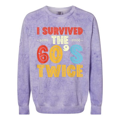 I Survived The 60s Twice Sixties 70th 70s Year Old Birthday Colorblast Crewneck Sweatshirt