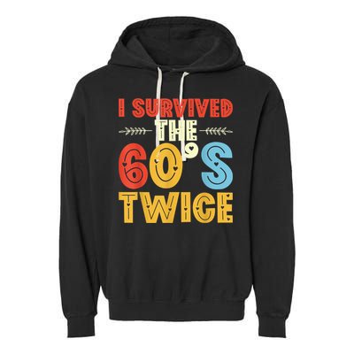I Survived The 60s Twice Sixties 70th 70s Year Old Birthday Garment-Dyed Fleece Hoodie