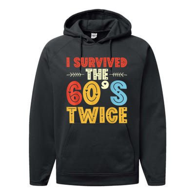 I Survived The 60s Twice Sixties 70th 70s Year Old Birthday Performance Fleece Hoodie