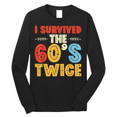 I Survived The 60s Twice Sixties 70th 70s Year Old Birthday Long Sleeve Shirt