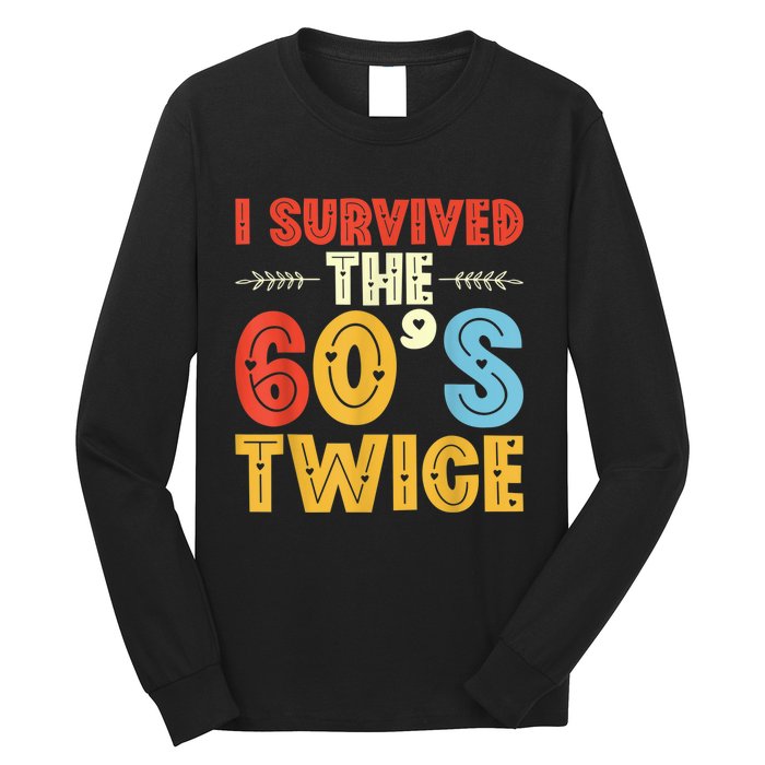 I Survived The 60s Twice Sixties 70th 70s Year Old Birthday Long Sleeve Shirt