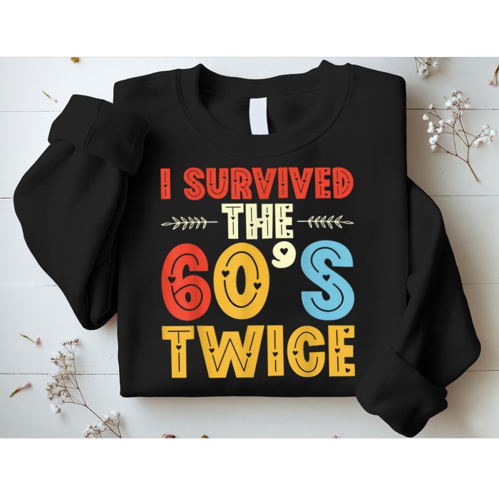 I Survived The 60s Twice Sixties 70th 70s Year Old Birthday Sweatshirt
