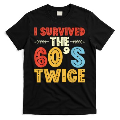 I Survived The 60s Twice Sixties 70th 70s Year Old Birthday T-Shirt