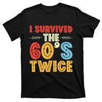 I Survived The 60s Twice Sixties 70th 70s Year Old Birthday T-Shirt