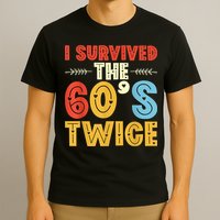 I Survived The 60s Twice Sixties 70th 70s Year Old Birthday T-Shirt