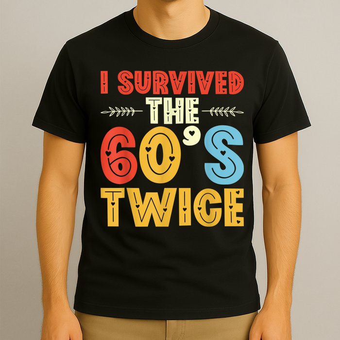 I Survived The 60s Twice Sixties 70th 70s Year Old Birthday T-Shirt