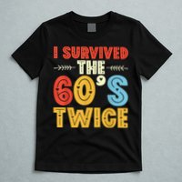 I Survived The 60s Twice Sixties 70th 70s Year Old Birthday T-Shirt