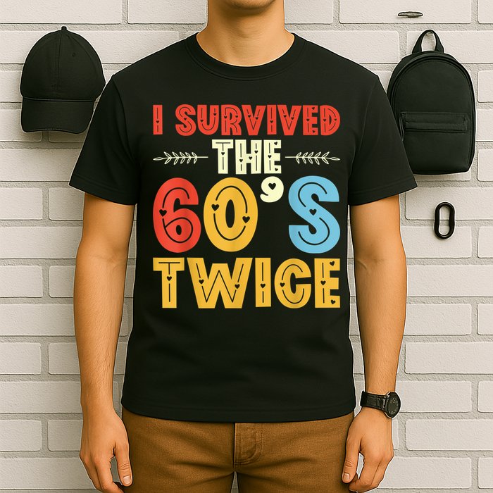 I Survived The 60s Twice Sixties 70th 70s Year Old Birthday T-Shirt