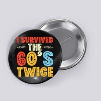 I Survived The 60s Twice Sixties 70th 70s Year Old Birthday Button