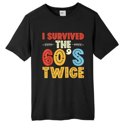 I Survived The 60s Twice Sixties 70th 70s Year Old Birthday Tall Fusion ChromaSoft Performance T-Shirt