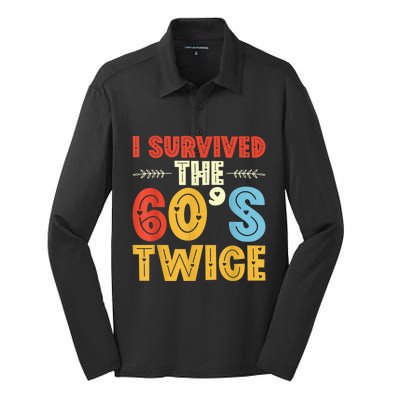 I Survived The 60s Twice Sixties 70th 70s Year Old Birthday Silk Touch Performance Long Sleeve Polo