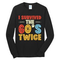 I Survived The 60s Twice Sixties 70th 70s Year Old Birthday Tall Long Sleeve T-Shirt