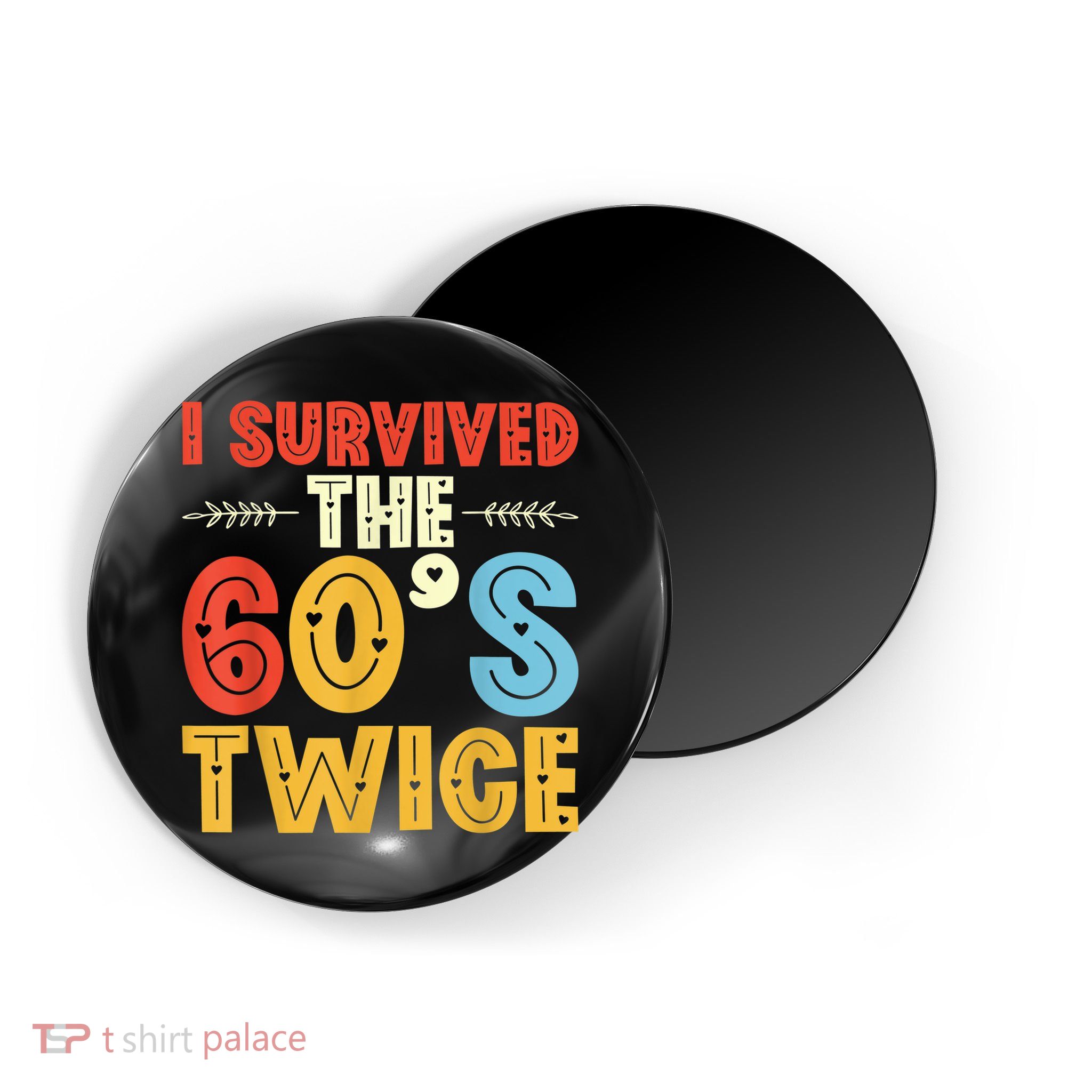 I Survived The 60s Twice Sixties 70th 70s Year Old Birthday Magnet