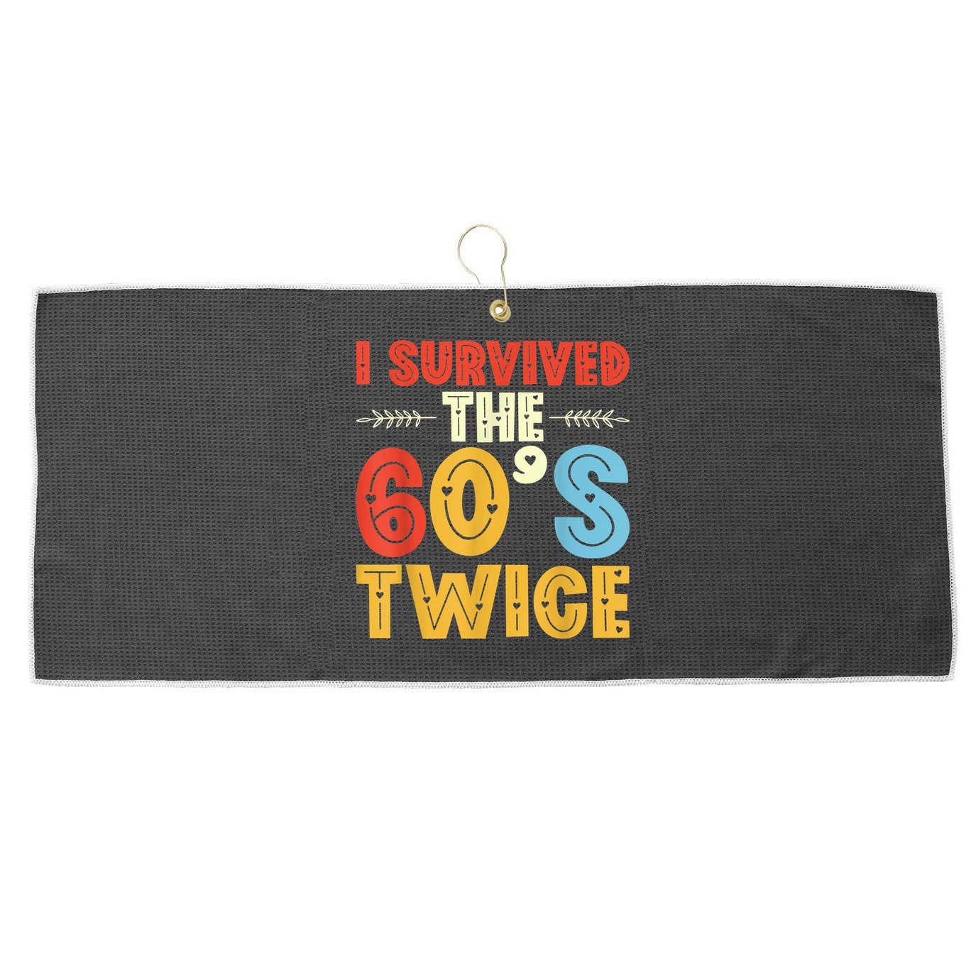 I Survived The 60s Twice Sixties 70th 70s Year Old Birthday Large Microfiber Waffle Golf Towel