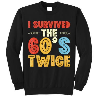 I Survived The 60s Twice Sixties 70th 70s Year Old Birthday Tall Sweatshirt