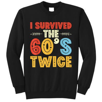 I Survived The 60s Twice Sixties 70th 70s Year Old Birthday Tall Sweatshirt