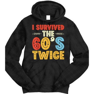 I Survived The 60s Twice Sixties 70th 70s Year Old Birthday Tie Dye Hoodie