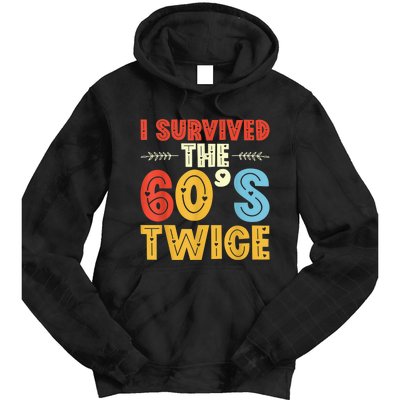 I Survived The 60s Twice Sixties 70th 70s Year Old Birthday Tie Dye Hoodie