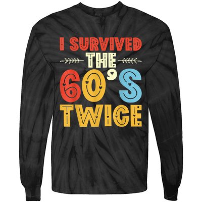 I Survived The 60s Twice Sixties 70th 70s Year Old Birthday Tie-Dye Long Sleeve Shirt