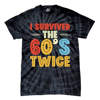 I Survived The 60s Twice Sixties 70th 70s Year Old Birthday Tie-Dye T-Shirt