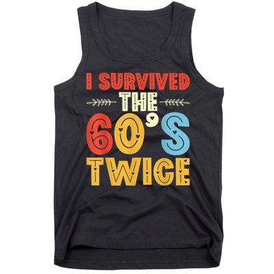I Survived The 60s Twice Sixties 70th 70s Year Old Birthday Tank Top