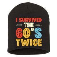 I Survived The 60s Twice Sixties 70th 70s Year Old Birthday Short Acrylic Beanie