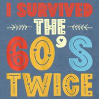 I Survived The 60s Twice Sixties 70th 70s Year Old Birthday Garment-Dyed Sweatshirt