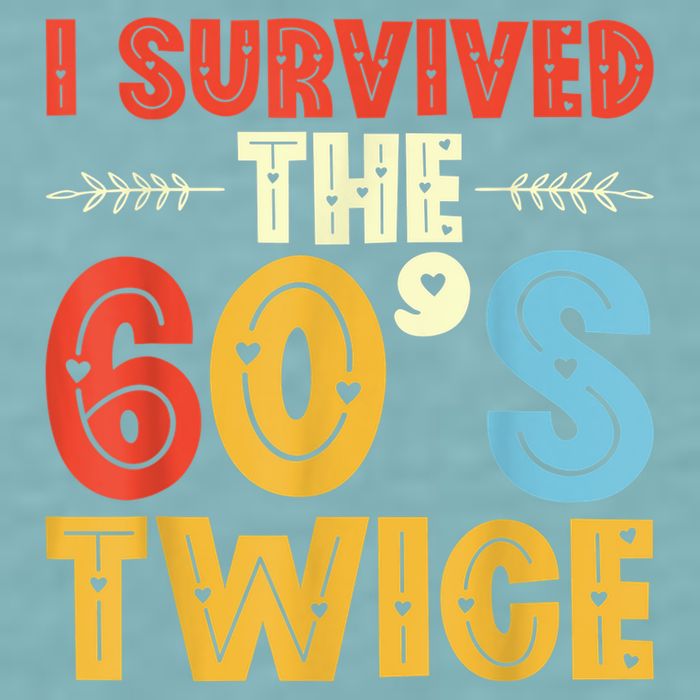 I Survived The 60s Twice Sixties 70th 70s Year Old Birthday Sueded Cloud Jersey T-Shirt