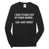 I Seem To Have Lost My Phone Number Funny Pickup Lines Tall Long Sleeve T-Shirt