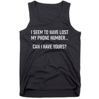 I Seem To Have Lost My Phone Number Funny Pickup Lines Tank Top
