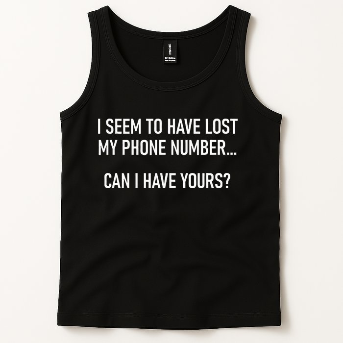 I Seem To Have Lost My Phone Number Funny Pickup Lines Tank Top