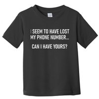 I Seem To Have Lost My Phone Number Funny Pickup Lines Toddler T-Shirt