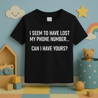 I Seem To Have Lost My Phone Number Funny Pickup Lines Toddler T-Shirt