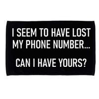 I Seem To Have Lost My Phone Number Funny Pickup Lines Microfiber Hand Towel