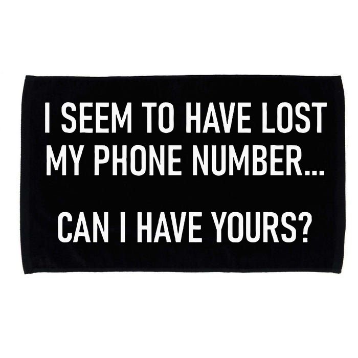 I Seem To Have Lost My Phone Number Funny Pickup Lines Microfiber Hand Towel