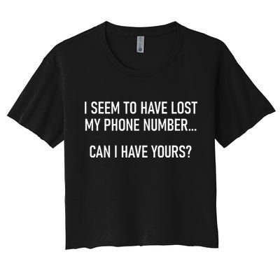 I Seem To Have Lost My Phone Number Funny Pickup Lines Crop Top