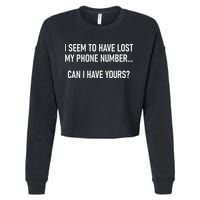 I Seem To Have Lost My Phone Number Funny Pickup Lines Cropped Pullover Crew