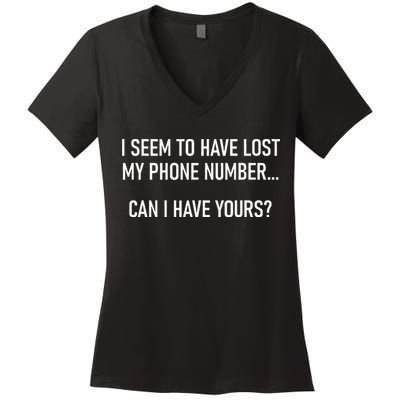 I Seem To Have Lost My Phone Number Funny Pickup Lines Women's V-Neck T-Shirt