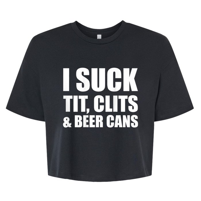 I Suck Tit Clits & Beer Cans Bella+Canvas Jersey Crop Tee