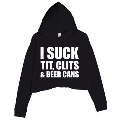 I Suck Tit Clits & Beer Cans Crop Fleece Hoodie