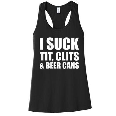 I Suck Tit Clits & Beer Cans Women's Racerback Tank