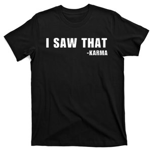 I Saw That Karma T-Shirt