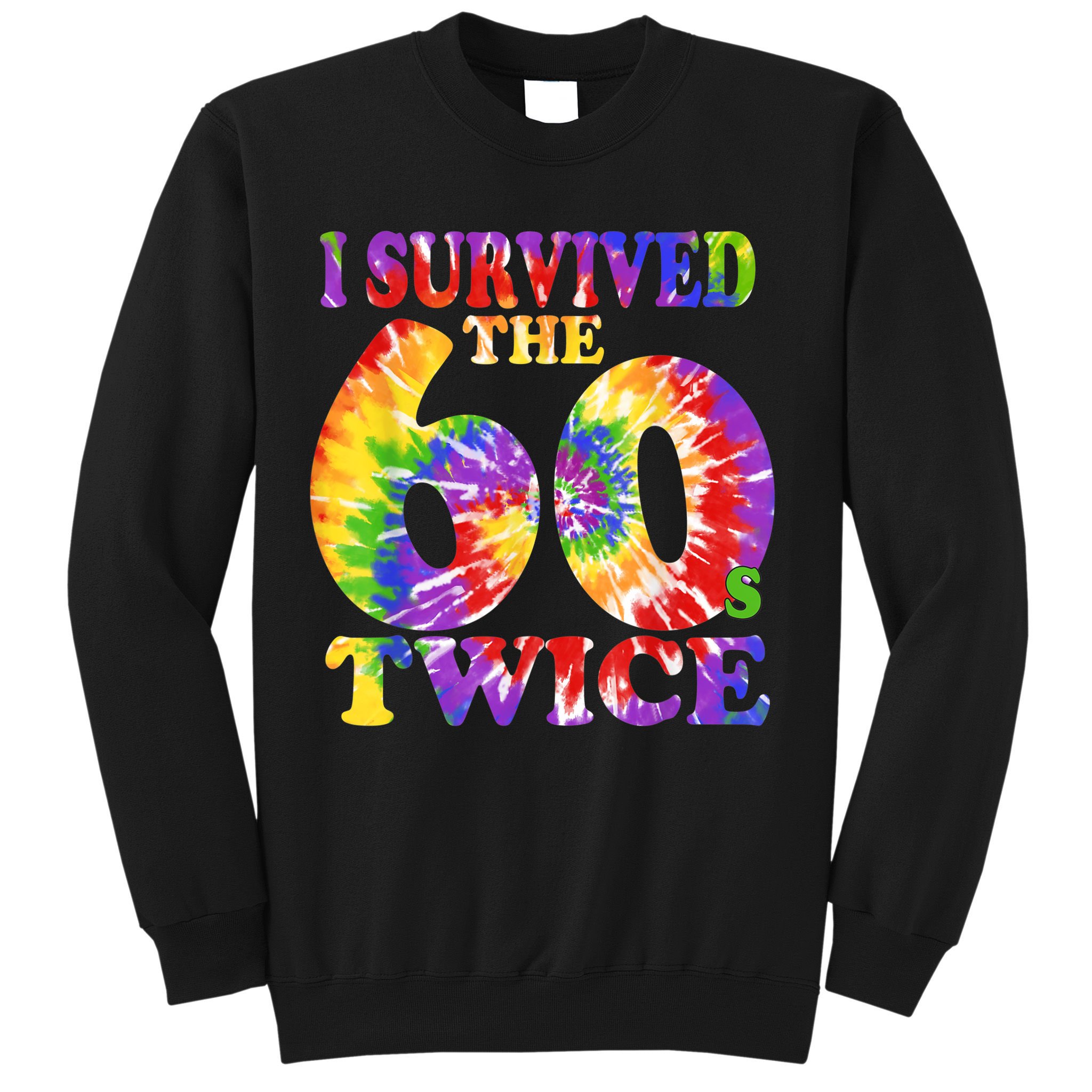 I Survived The Sixties 60s Twice Tie Dye 70th Birthday Sweatshirt
