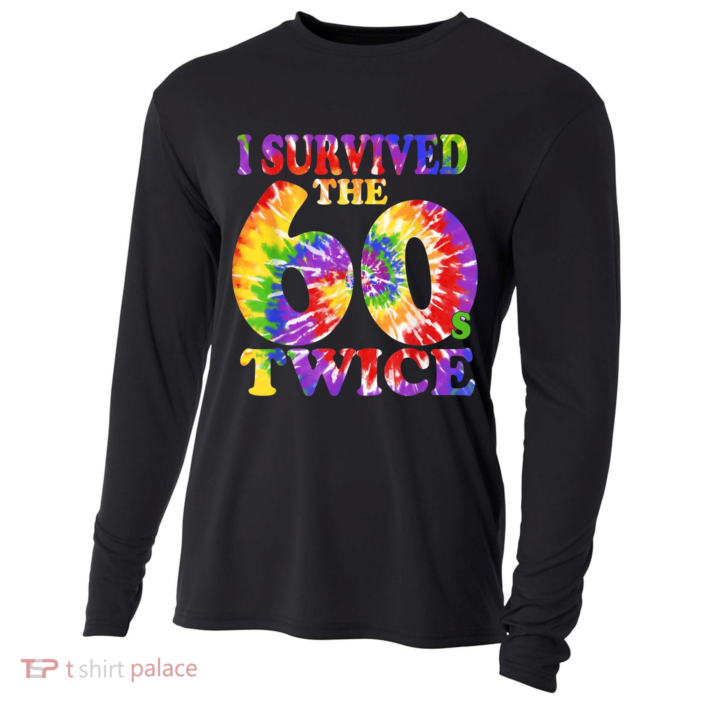 I Survived The Sixties 60s Twice Tie Dye 70th Birthday Cooling Performance Long Sleeve Crew