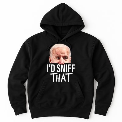 I'd Sniff That. Anti Joe Biden Funny Parody Hoodie