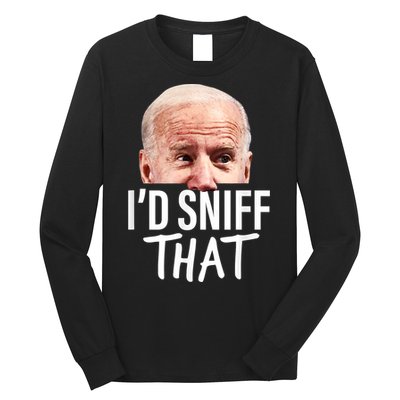 I'd Sniff That. Anti Joe Biden Funny Parody Long Sleeve Shirt