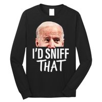 I'd Sniff That. Anti Joe Biden Funny Parody Long Sleeve Shirt